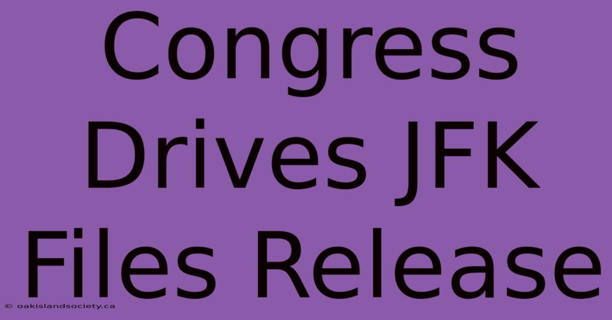 Congress Drives JFK Files Release