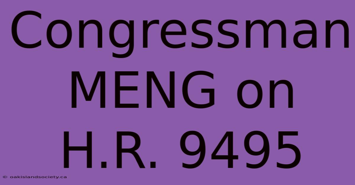 Congressman MENG On H.R. 9495