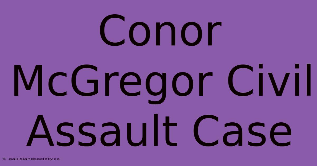 Conor McGregor Civil Assault Case