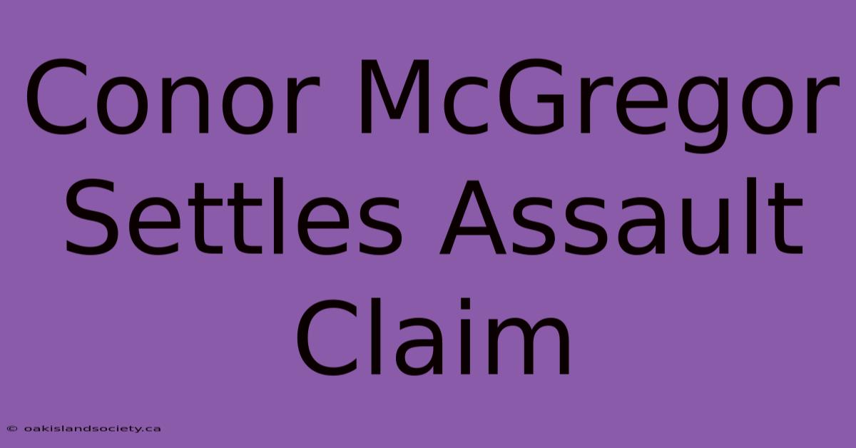 Conor McGregor Settles Assault Claim