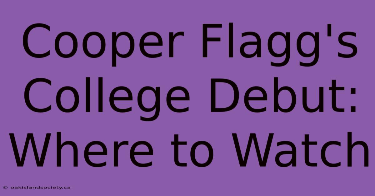 Cooper Flagg's College Debut: Where To Watch 