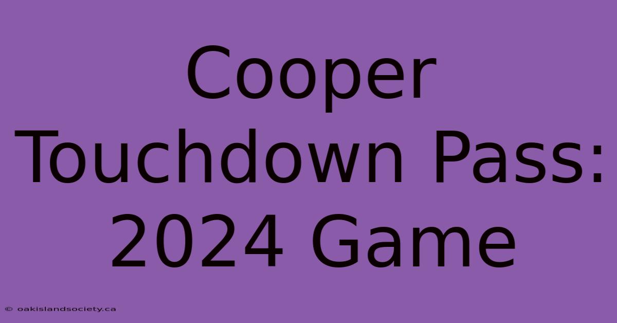 Cooper Touchdown Pass: 2024 Game