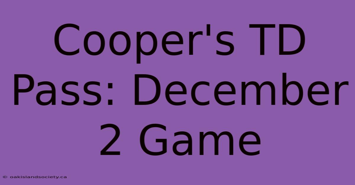 Cooper's TD Pass: December 2 Game