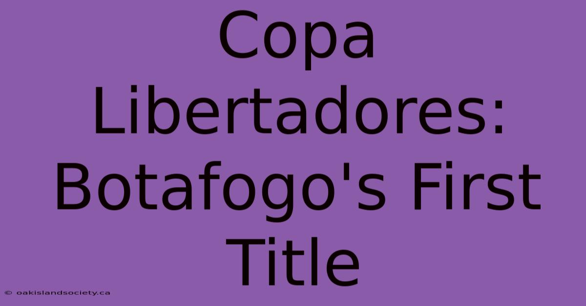 Copa Libertadores: Botafogo's First Title