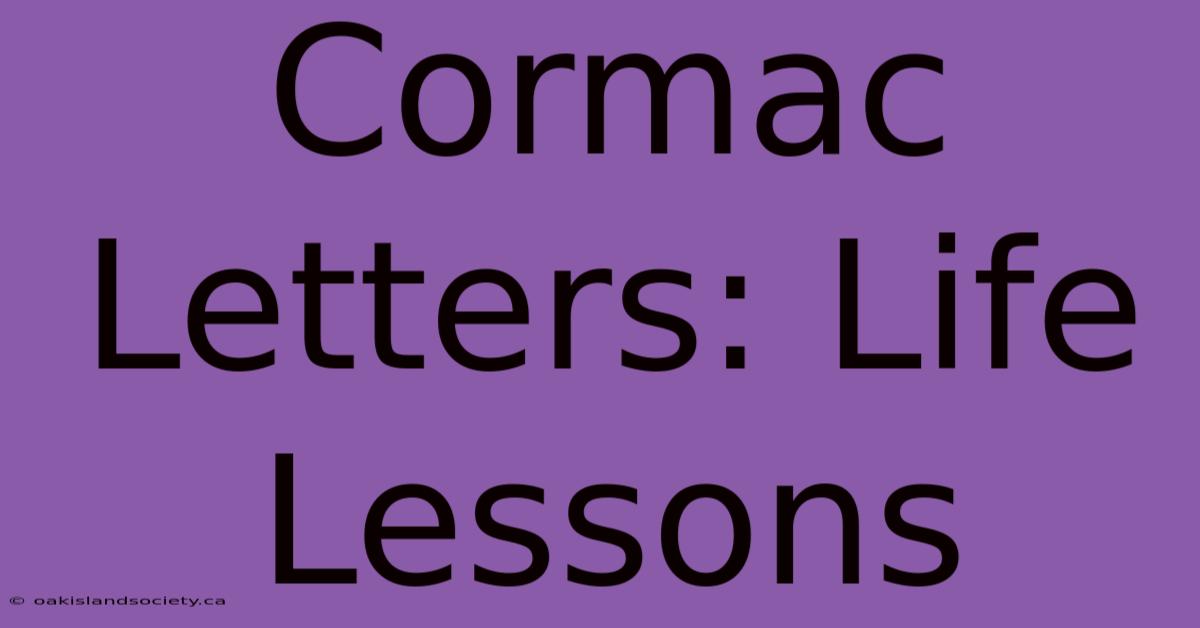 Cormac Letters: Life Lessons