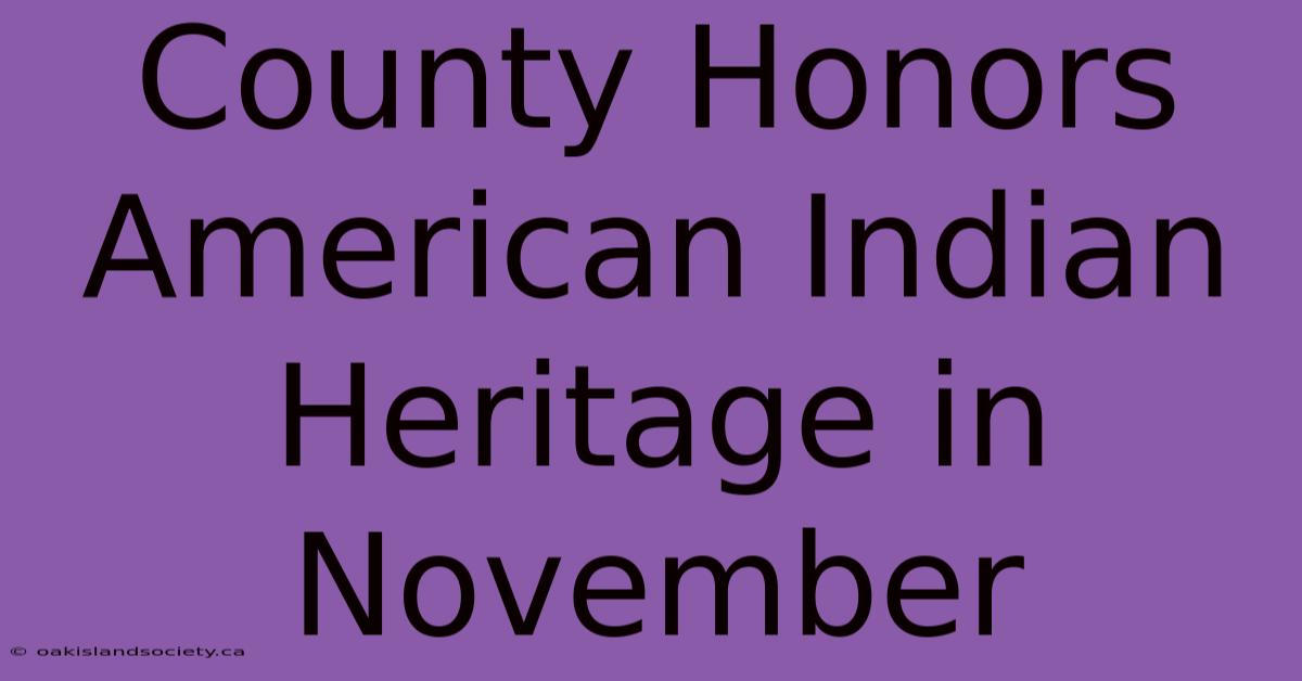 County Honors American Indian Heritage In November 