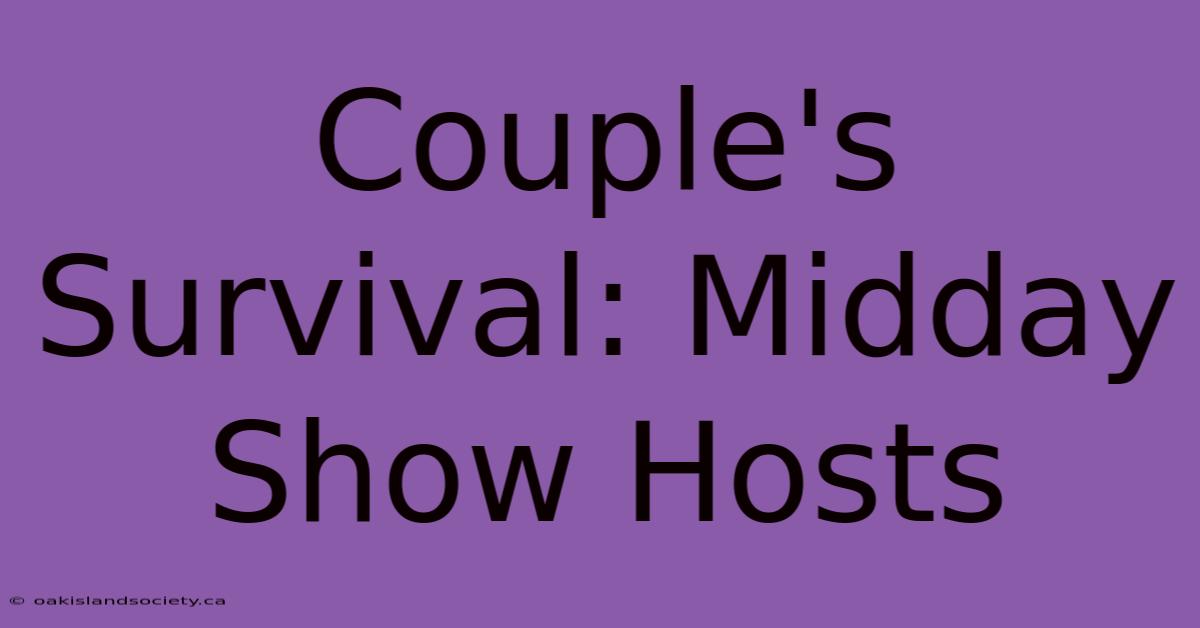 Couple's Survival: Midday Show Hosts