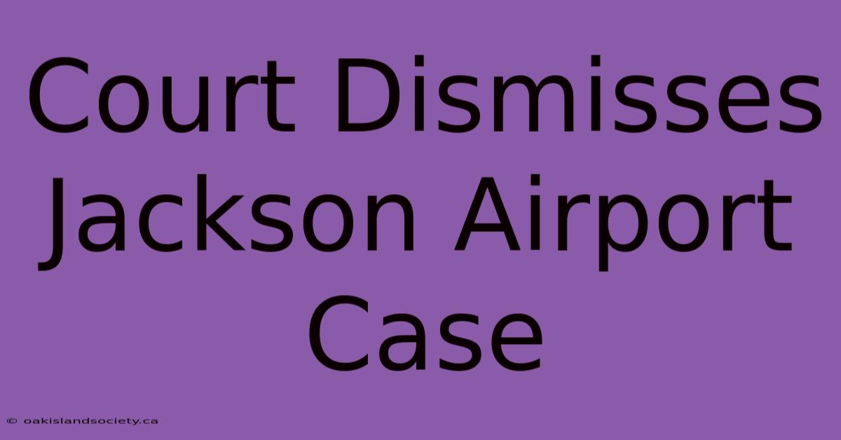 Court Dismisses Jackson Airport Case