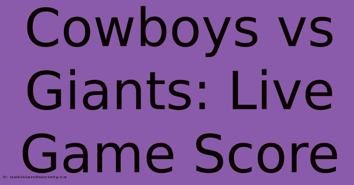 Cowboys Vs Giants: Live Game Score