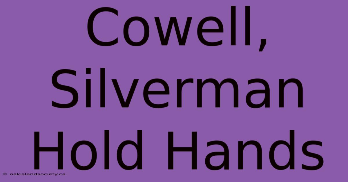 Cowell, Silverman Hold Hands