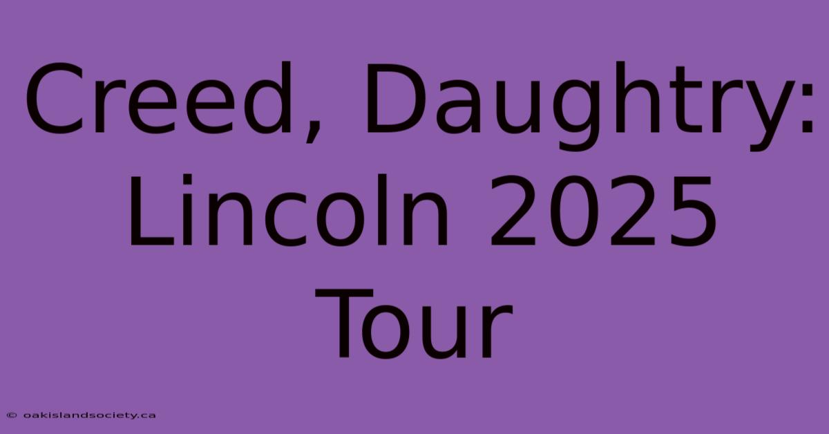 Creed, Daughtry: Lincoln 2025 Tour