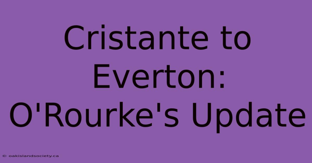 Cristante To Everton: O'Rourke's Update