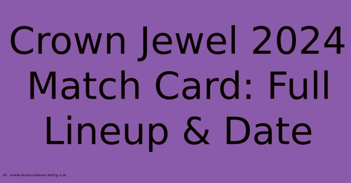 Crown Jewel 2024 Match Card: Full Lineup & Date