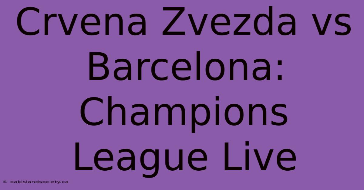 Crvena Zvezda Vs Barcelona: Champions League Live