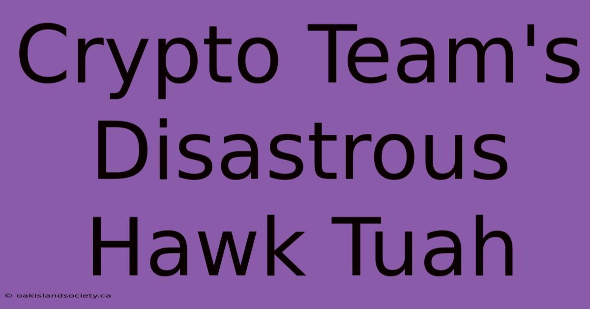 Crypto Team's Disastrous Hawk Tuah