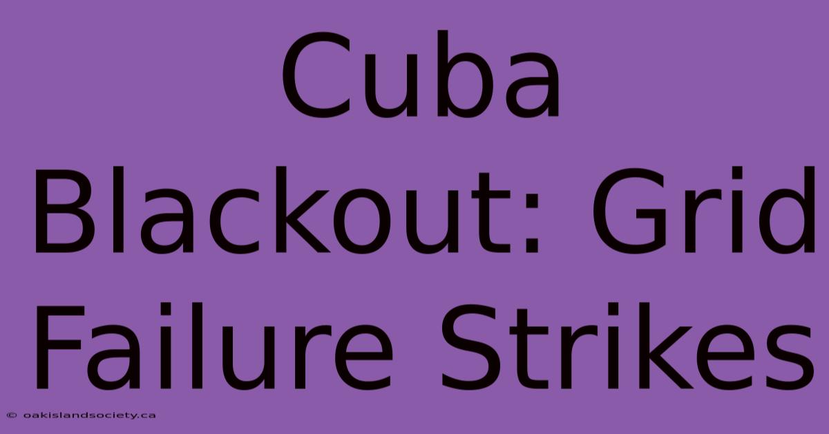 Cuba Blackout: Grid Failure Strikes