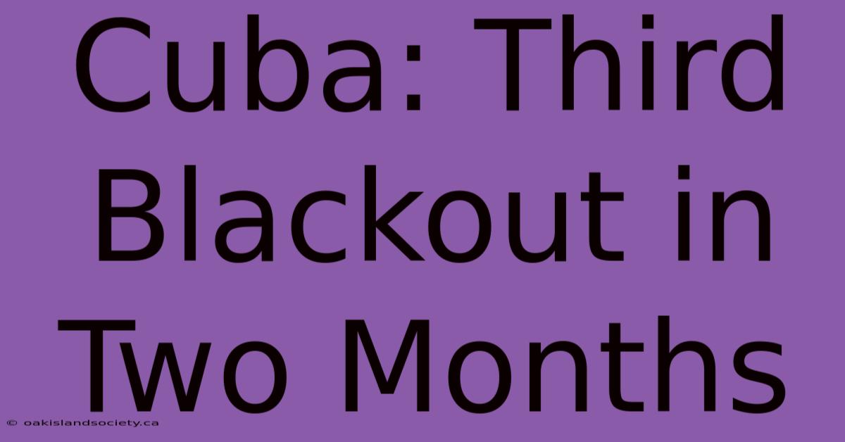 Cuba: Third Blackout In Two Months