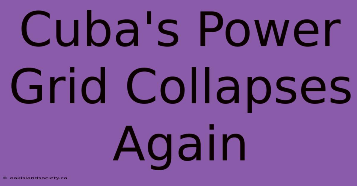 Cuba's Power Grid Collapses Again