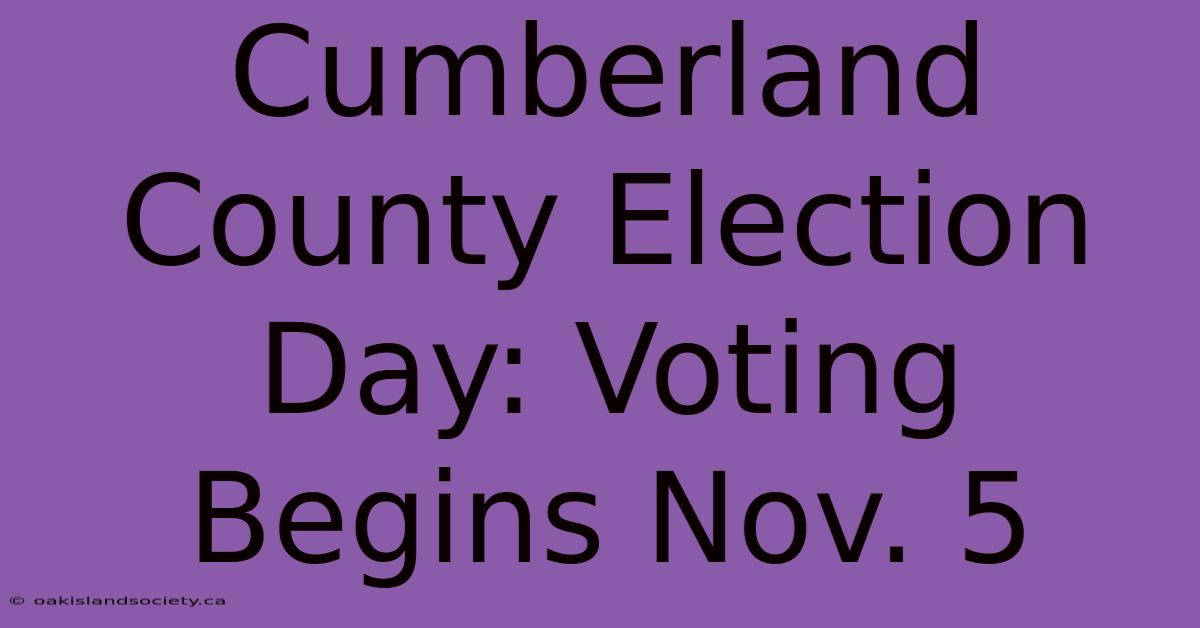 Cumberland County Election Day: Voting Begins Nov. 5