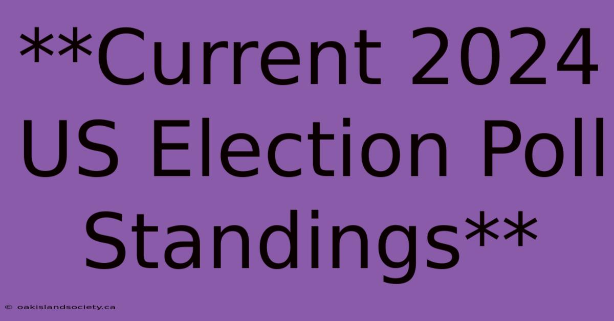 **Current 2024 US Election Poll Standings** 