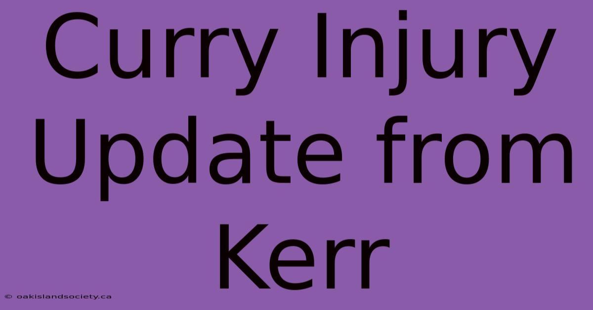 Curry Injury Update From Kerr