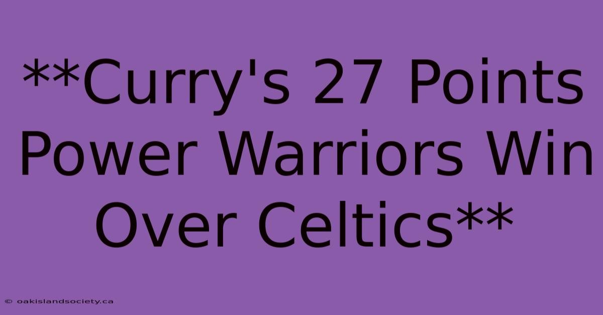 **Curry's 27 Points Power Warriors Win Over Celtics** 