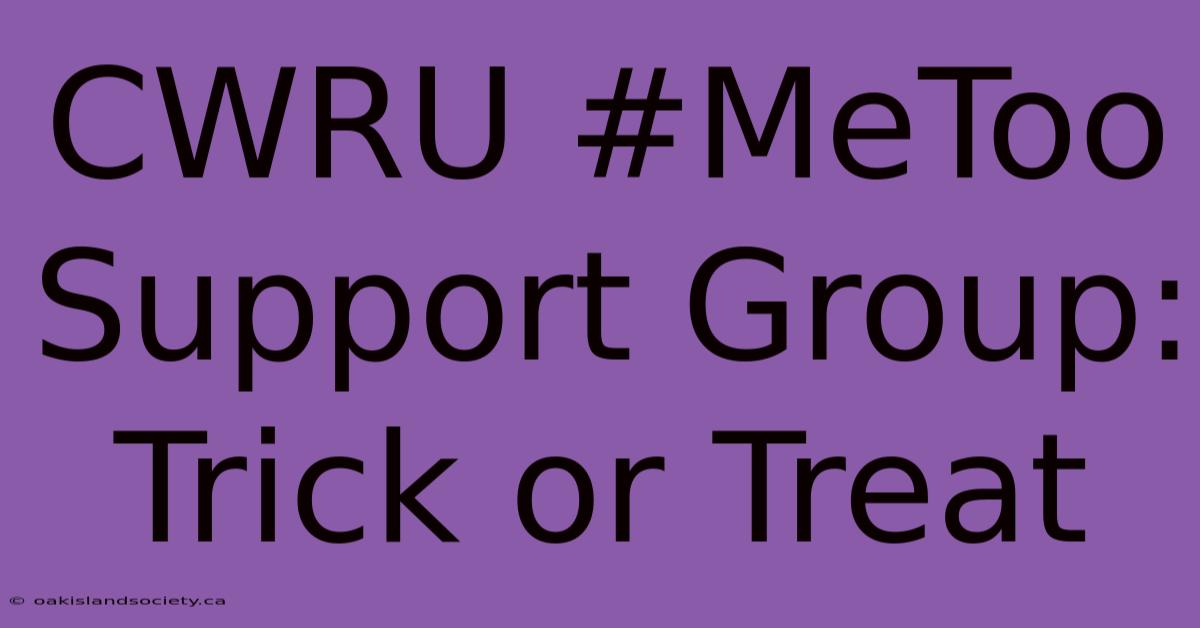 CWRU #MeToo Support Group: Trick Or Treat