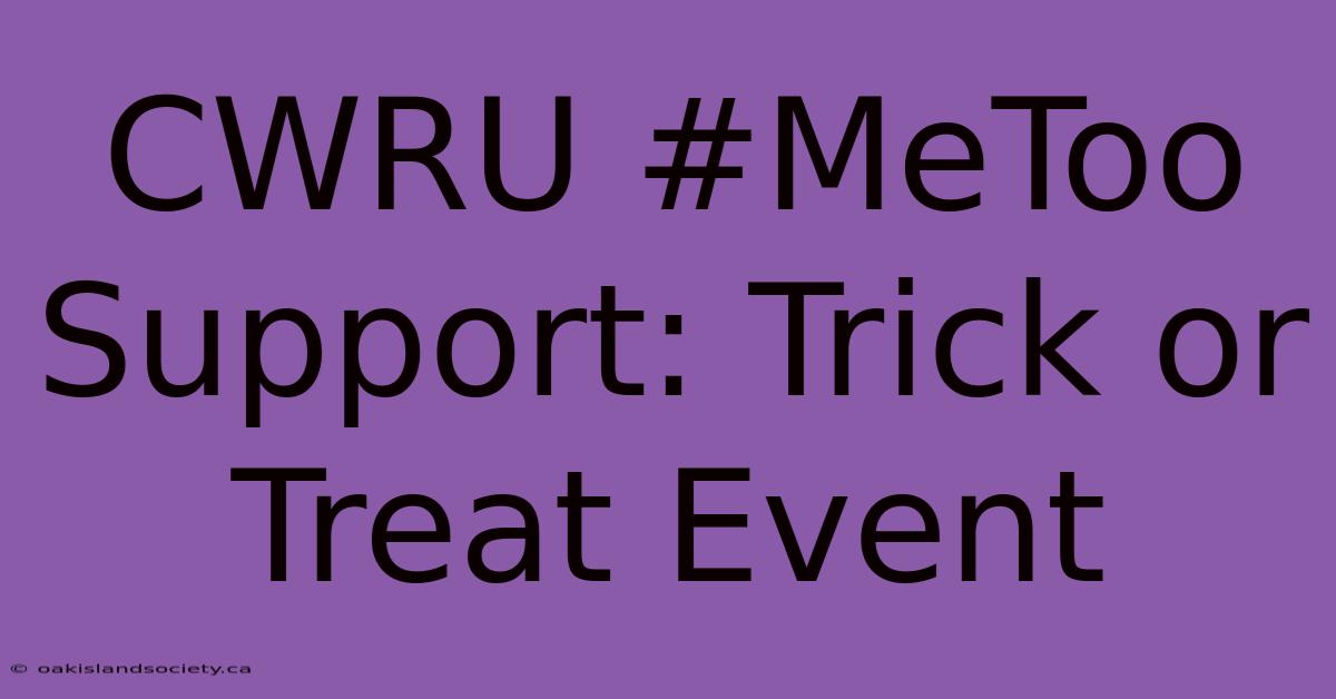 CWRU #MeToo Support: Trick Or Treat Event