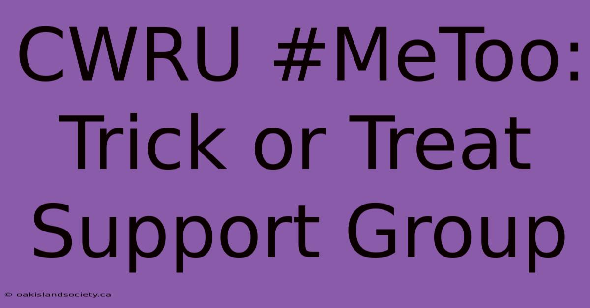 CWRU #MeToo: Trick Or Treat Support Group