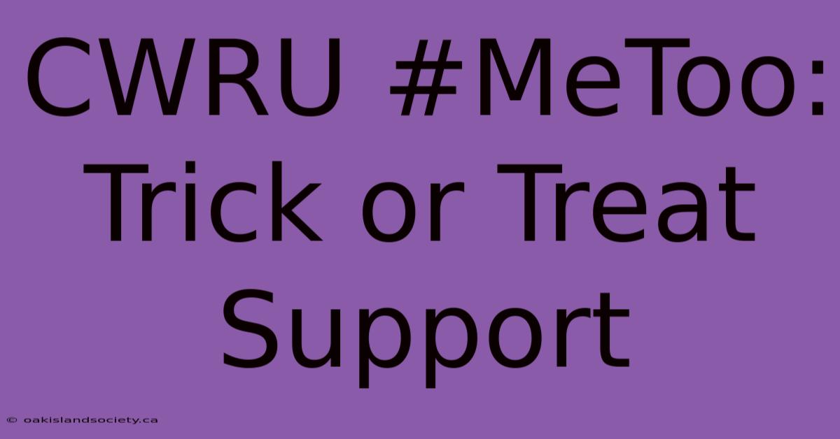 CWRU #MeToo: Trick Or Treat Support 