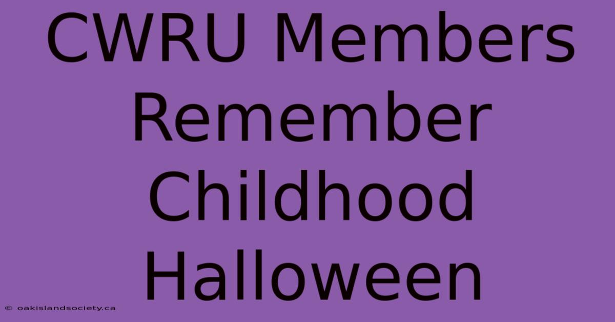 CWRU Members Remember Childhood Halloween