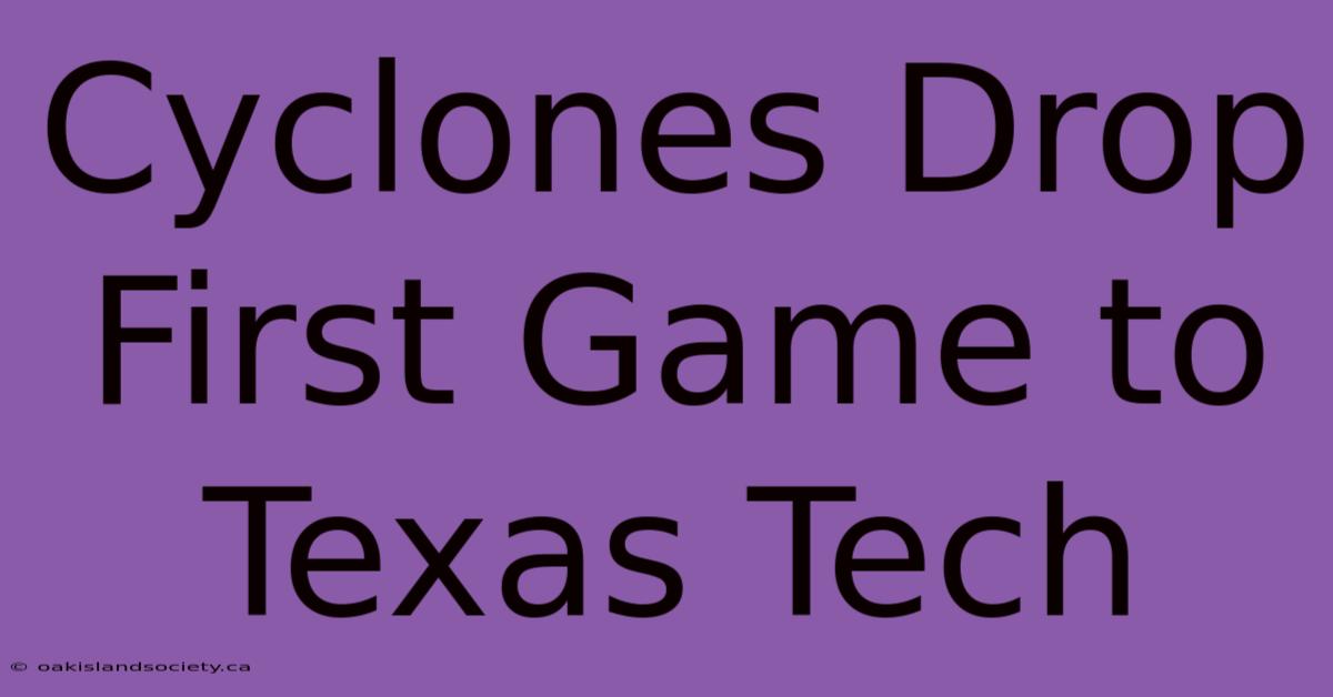 Cyclones Drop First Game To Texas Tech