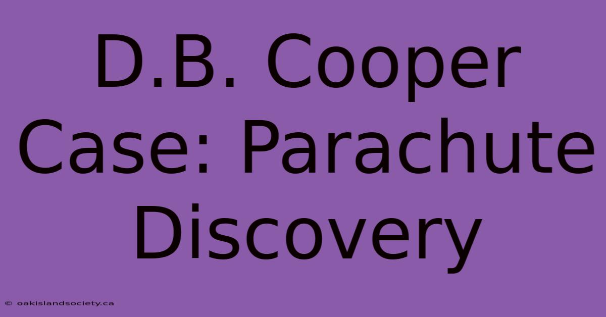 D.B. Cooper Case: Parachute Discovery