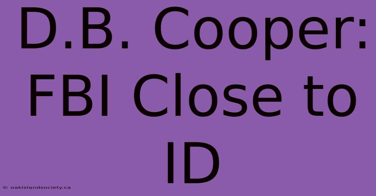 D.B. Cooper: FBI Close To ID