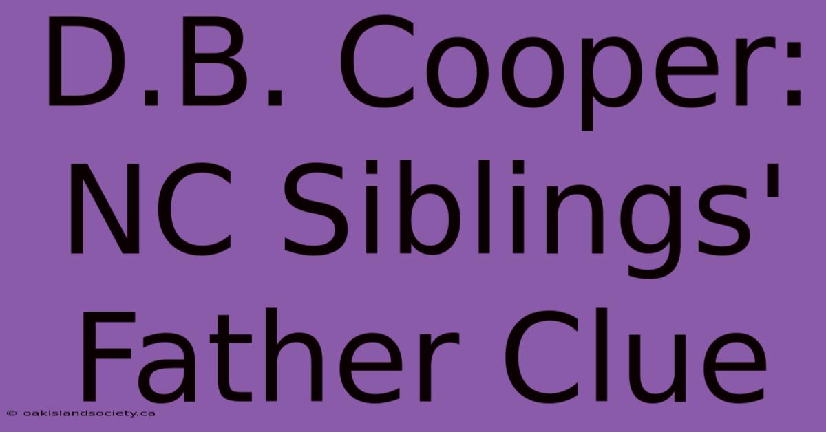 D.B. Cooper: NC Siblings' Father Clue