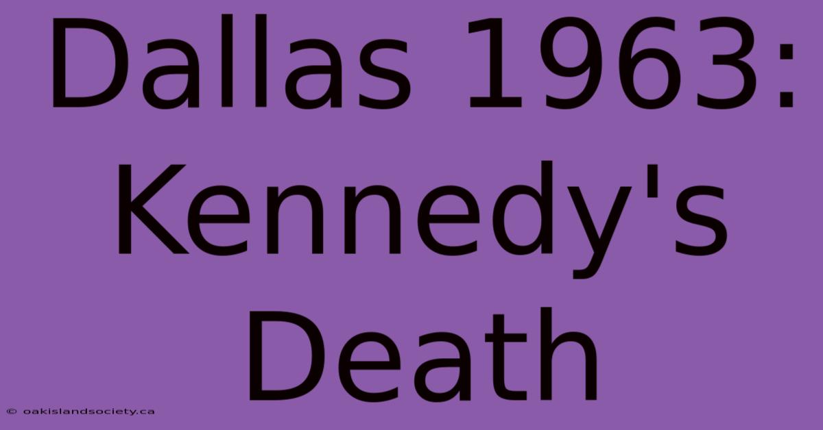 Dallas 1963: Kennedy's Death