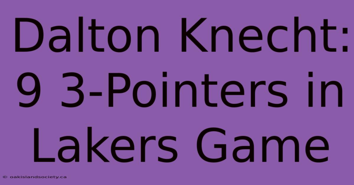 Dalton Knecht: 9 3-Pointers In Lakers Game