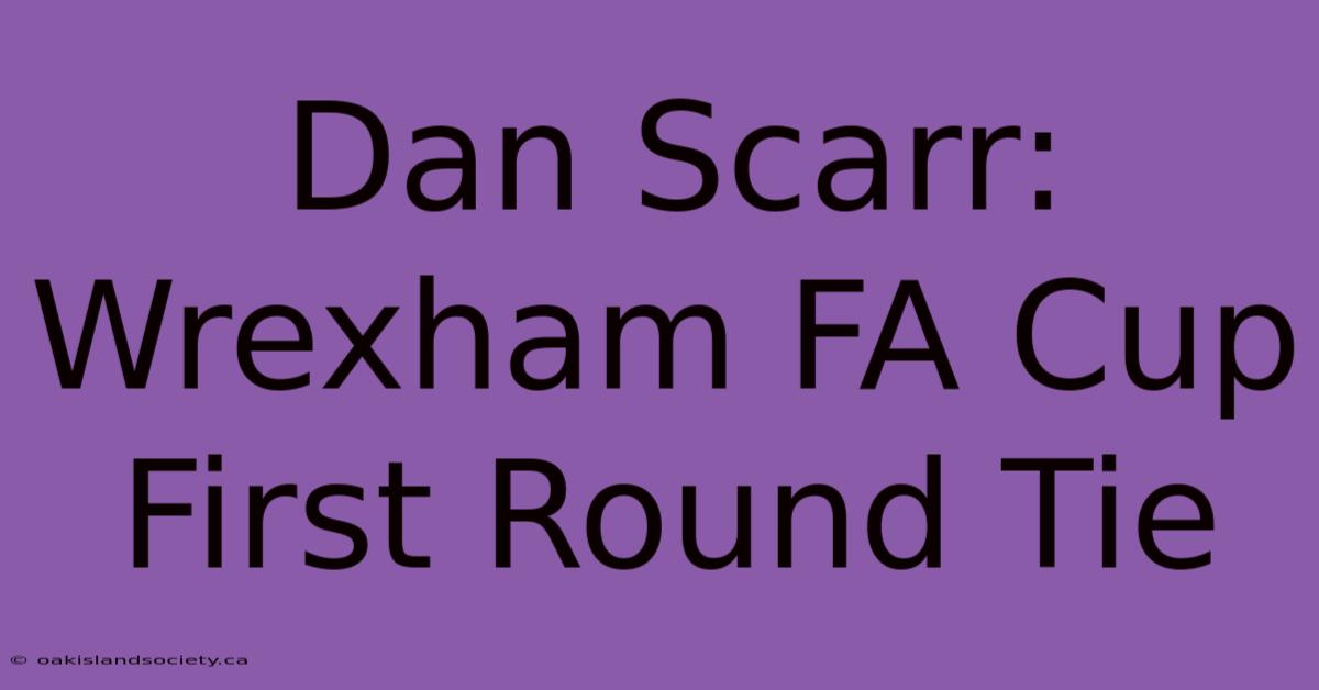 Dan Scarr: Wrexham FA Cup First Round Tie