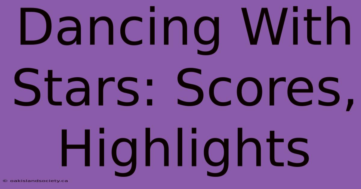 Dancing With Stars: Scores, Highlights