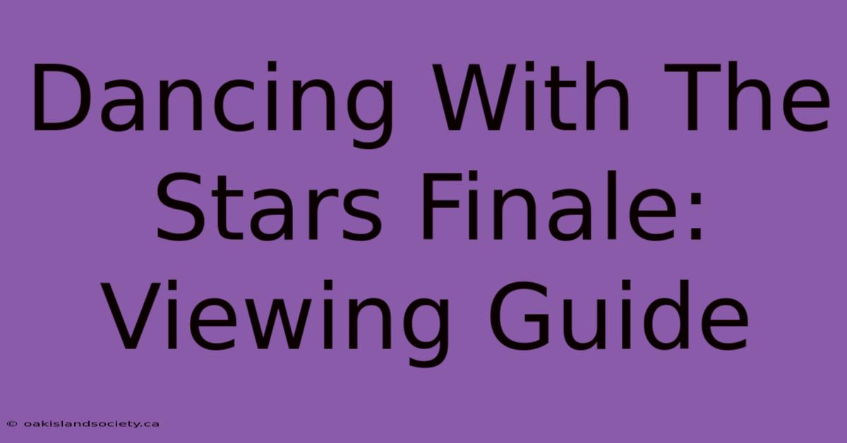 Dancing With The Stars Finale: Viewing Guide