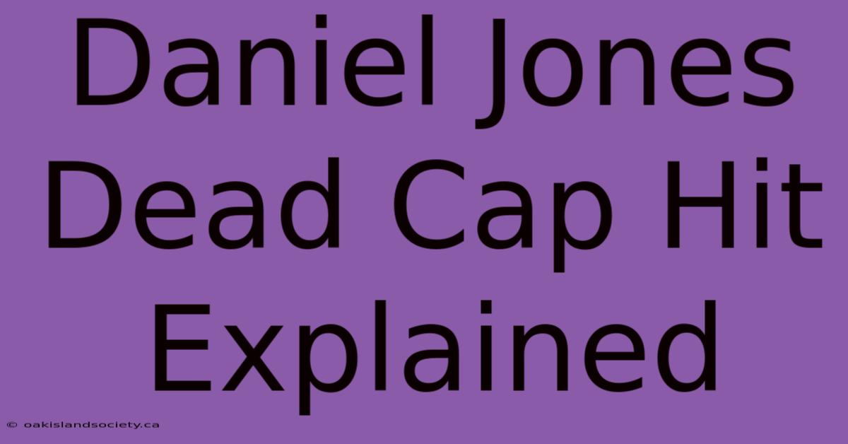 Daniel Jones Dead Cap Hit Explained