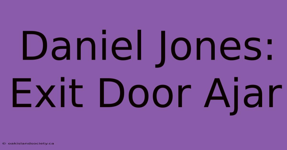 Daniel Jones: Exit Door Ajar