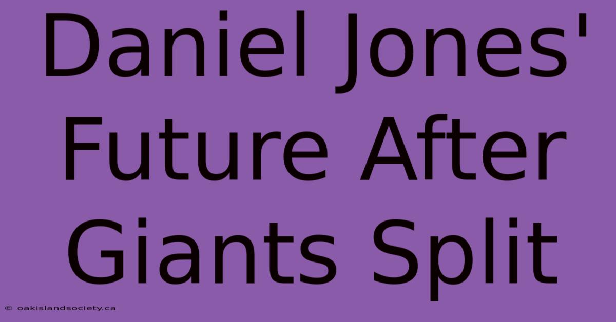 Daniel Jones' Future After Giants Split