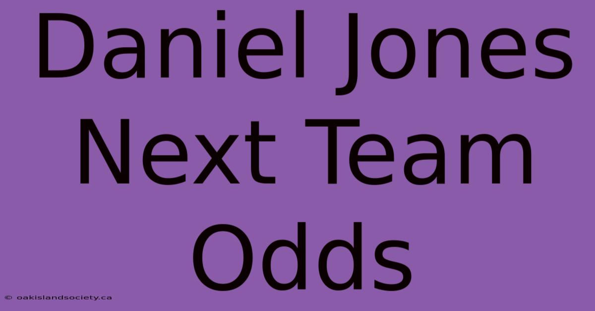 Daniel Jones Next Team Odds