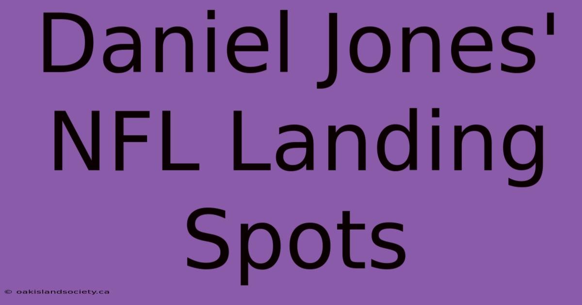 Daniel Jones' NFL Landing Spots