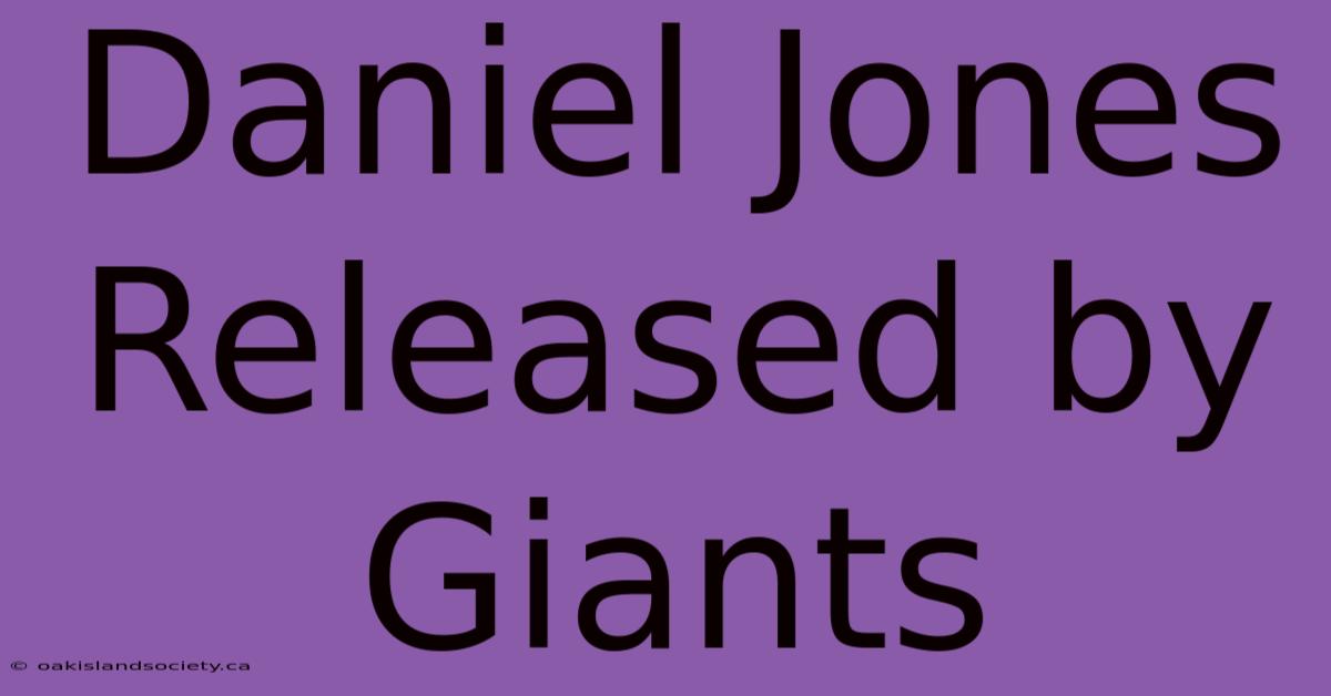 Daniel Jones Released By Giants