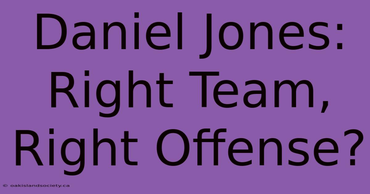 Daniel Jones: Right Team, Right Offense?