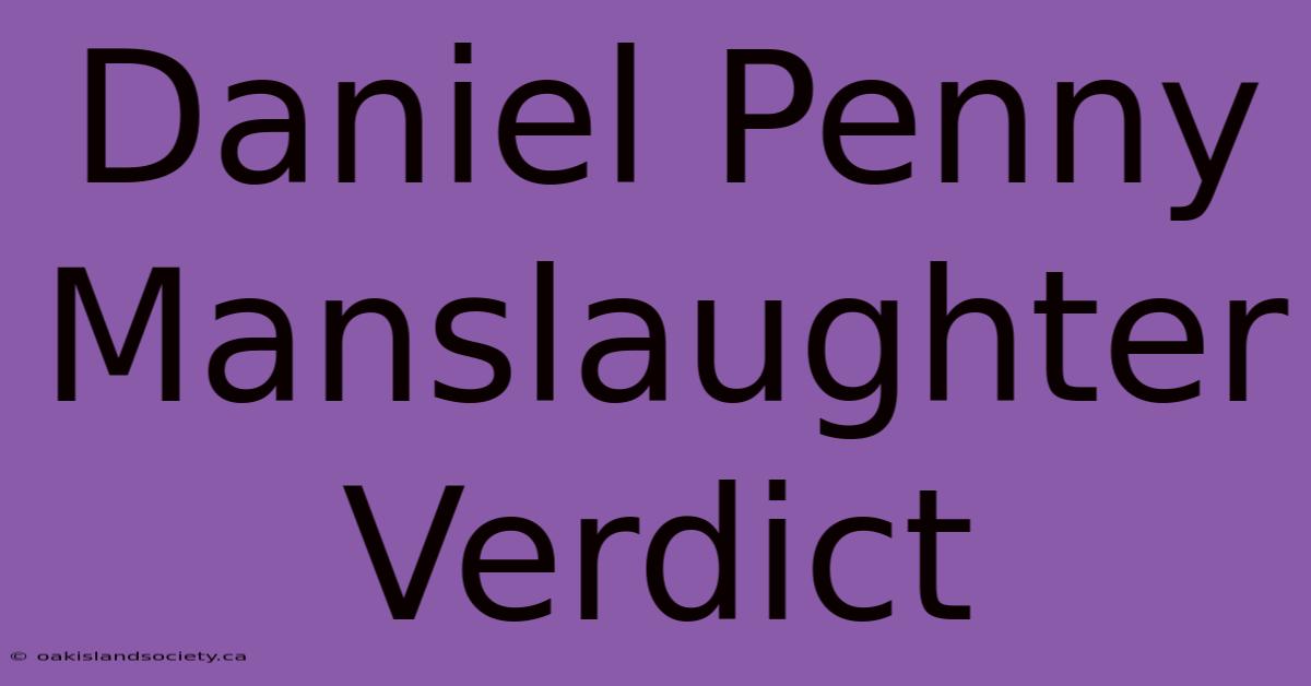 Daniel Penny Manslaughter Verdict