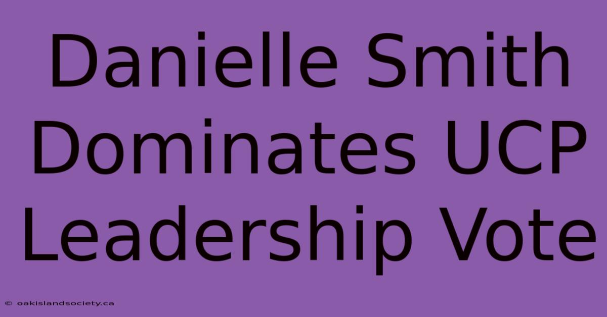 Danielle Smith Dominates UCP Leadership Vote