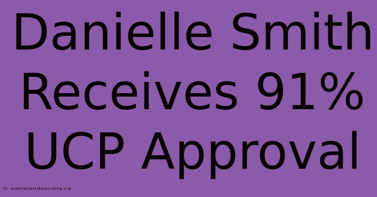 Danielle Smith Receives 91% UCP Approval